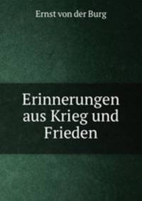 Erinnerungen aus Krieg und Frieden