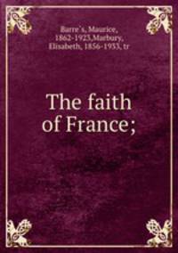 The faith of France;