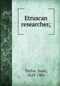 Etruscan researches;
