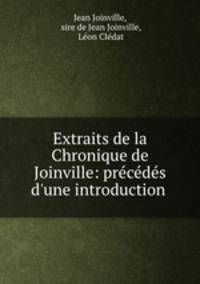 Extraits de la Chronique de Joinville: precedes d