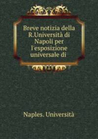 Breve notizia della R.Universita di Napoli per l