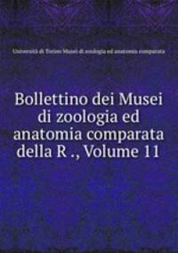 Bollettino dei Musei di zoologia ed anatomia comparata della R ., Volume 11