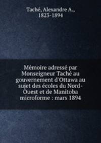 Memoire adresse par Monseigneur Tache au gouvernement d
