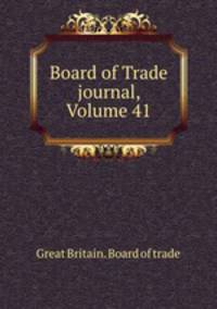 Board of Trade journal, Volume 41