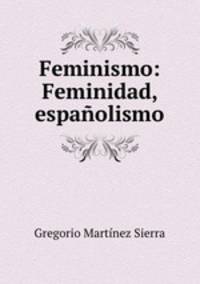 Feminismo: Feminidad, espanolismo