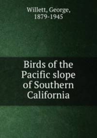 Birds of the Pacific slope of Southern California