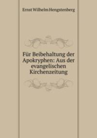 Fur Beibehaltung der Apokryphen: Aus der evangelischen Kirchenzeitung