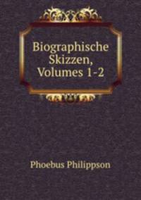 Biographische Skizzen, Volumes 1-2