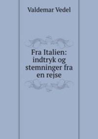 Fra Italien: indtryk og stemninger fra en rejse