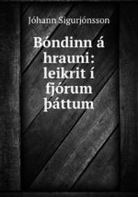 Bondinn a hrauni: leikrit i fjorum ?attum