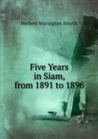 Five Years in Siam, from 1891 to 1896