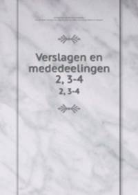 Verslagen en mededeelingen. 2, 3-4