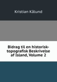 Bidrag til en historisk-topografisk Beskrivelse af Island, Volume 2