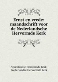 Ernst en vrede: maandschrift voor de Nederlandsche Hervormde Kerk
