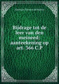 Bijdrage tot de leer van den meineed: aanteekening op art. 366 C.P.