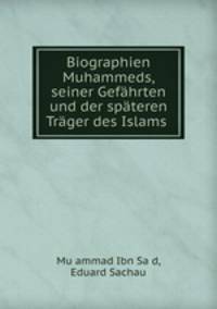 Biographien Muhammeds, seiner Gefahrten und der spateren Trager des Islams .
