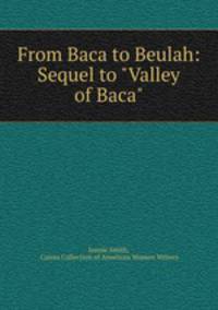 From Baca to Beulah: Sequel to "Valley of Baca"