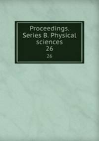 Proceedings. Series B. Physical sciences. 26