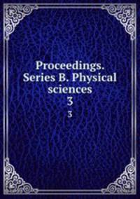 Proceedings. Series B. Physical sciences. 3