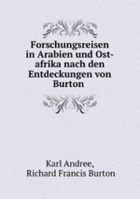Forschungsreisen in Arabien und Ost-afrika nach den Entdeckungen von Burton .