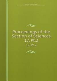 Proceedings of the Section of Sciences. 17, Pt.2