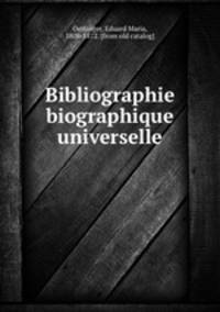 Bibliographie biographique universelle