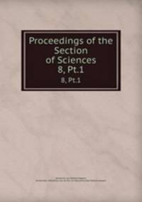 Proceedings of the Section of Sciences. 8, Pt.1