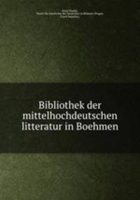 Bibliothek der mittelhochdeutschen litteratur in Boehmen