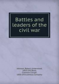 Battles and leaders of the civil war