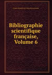 Bibliographie scientifique francaise, Volume 6