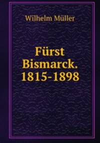 Furst Bismarck. 1815-1898
