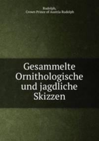 Gesammelte Ornithologische und jagdliche Skizzen