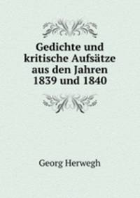 Gedichte und kritische Aufsatze aus den Jahren 1839 und 1840
