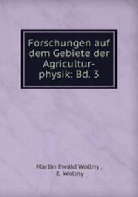 Forschungen auf dem Gebiete der Agricultur-physik: Bd. 3