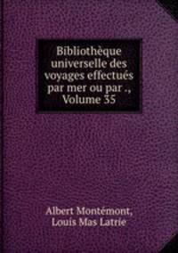Bibliotheque universelle des voyages effectues par mer ou par ., Volume 35