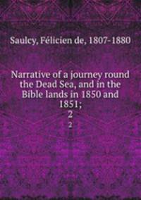Narrative of a journey round the Dead Sea, and in the Bible lands in 1850 and 1851;. 2