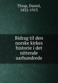 Bidrag til den norske kirkes historie i det nittende aarhundrede