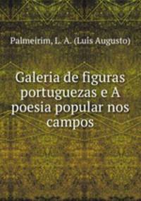 Galeria de figuras portuguezas e A poesia popular nos campos