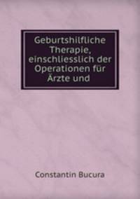 Geburtshilfliche Therapie, einschliesslich der Operationen fur Arzte und .