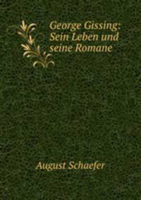 George Gissing: Sein Leben und seine Romane