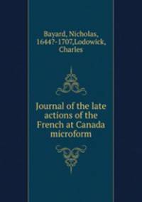 Journal of the late actions of the French at Canada microform