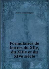 Formulaires de lettres du XIIe, du XIIIe et du XIVe siecle