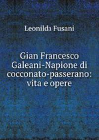 Gian Francesco Galeani-Napione di cocconato-passerano: vita e opere