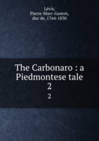 The Carbonaro : a Piedmontese tale. 2