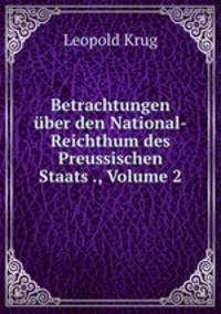 Betrachtungen uber den National-Reichthum des Preussischen Staats ., Volume 2