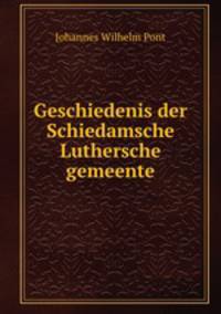 Geschiedenis der Schiedamsche Luthersche gemeente