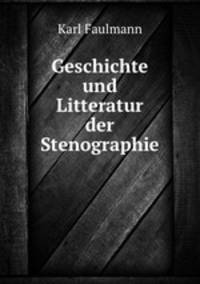 Geschichte und Litteratur der Stenographie