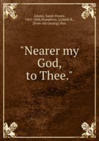 "Nearer my God, to Thee."