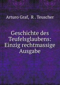 Geschichte des Teufelsglaubens: Einzig rechtmassige Ausgabe