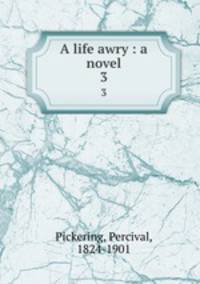A life awry : a novel. 3